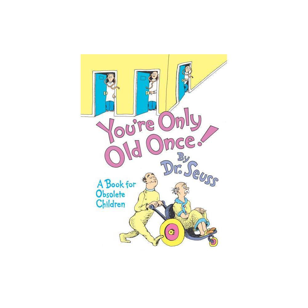 You're Only Old Once! (Dr. Seuss)