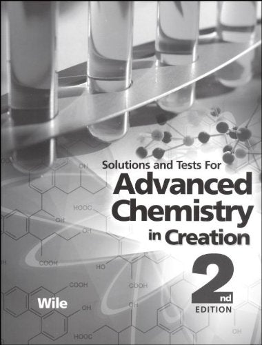 Advanced Chemistry in Creation 2nd Edition, Solutions and Tests