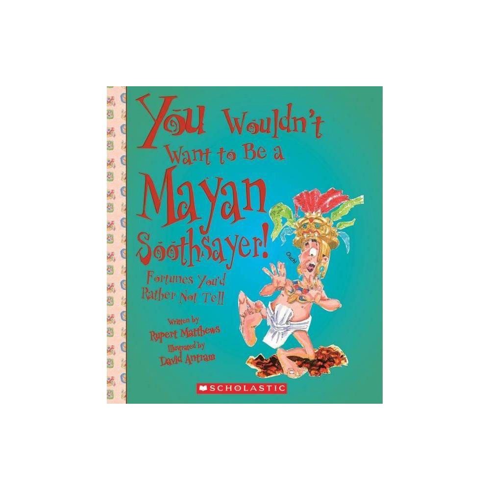 You Wouldnt Want to Be a Mayan Soothsayer