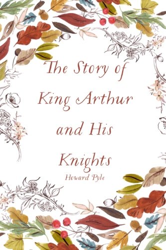 The Story of King Arthur and His Knights