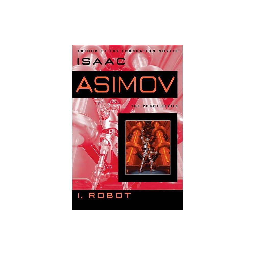 I, Robot - by Isaac Asimov