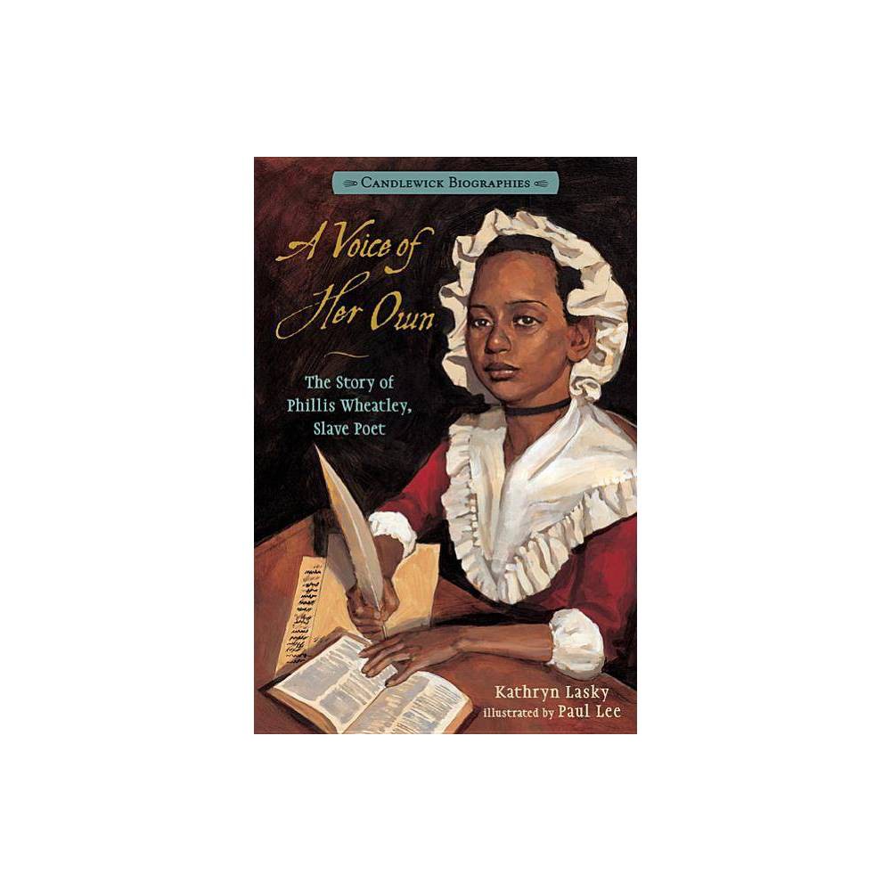 A Voice of Her Own: the Story of Phillis Wheatley  Slave Poet