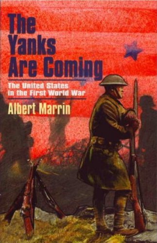 The Yanks Are Coming the Unite Albert Marrin