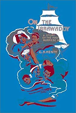 On the Irrawaddy: A Story of the First Burmese War (HB)
