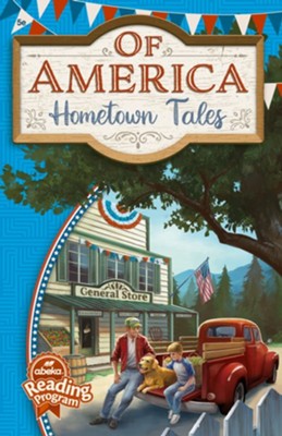 Abeka Readers Of America: Hometown Tales