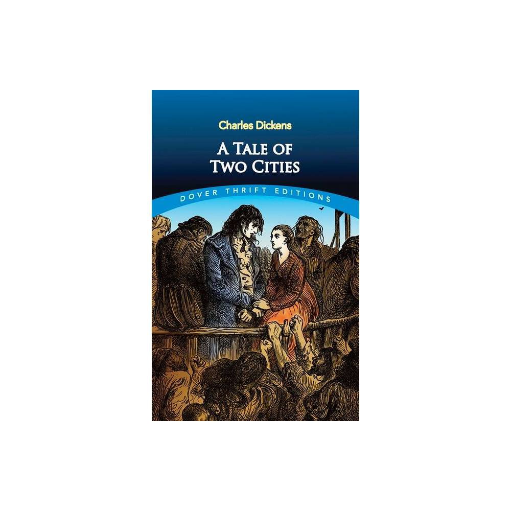 A Tale of Two Cities - (Dover Thrift Editions: Classic Novels)