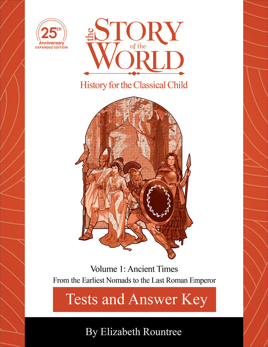 STORY OF THE WORLD VOL 1: ANCIENT TIMES TEST & ANSWER KEY (25th Anniv. Ed)