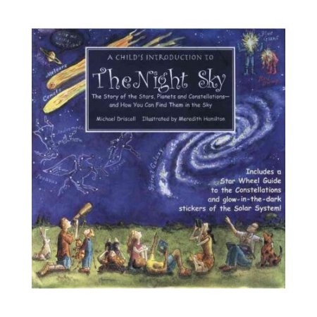 A Child's Introduction to the Night Sky: the Story of the Stars, Planets