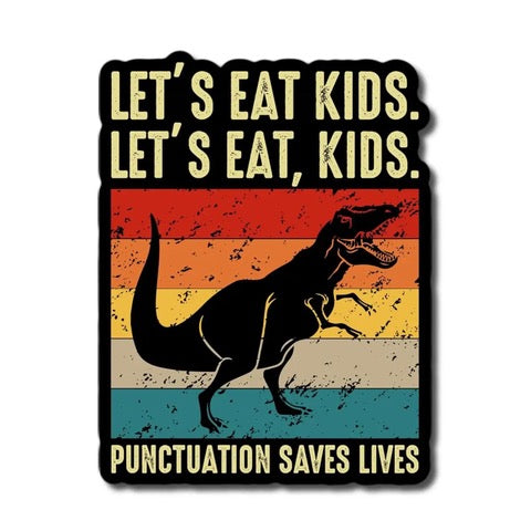 LETS EAT KIDS PUNCTUATION SAVES LIVES STICKER