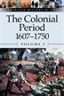 American History by Era - the Colonial Period: 1607-1750 Vol. 2