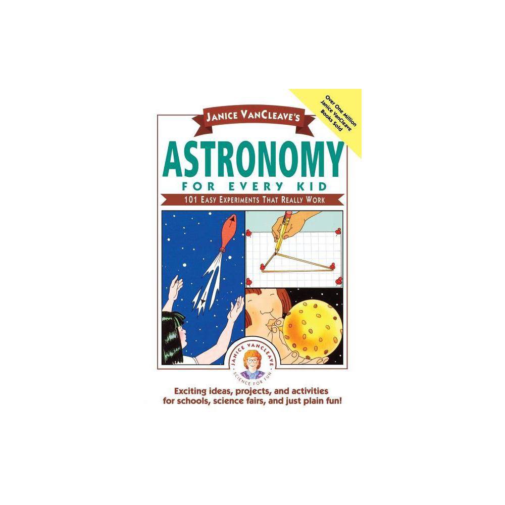Janice VanCleave's Astronomy for Every Kid