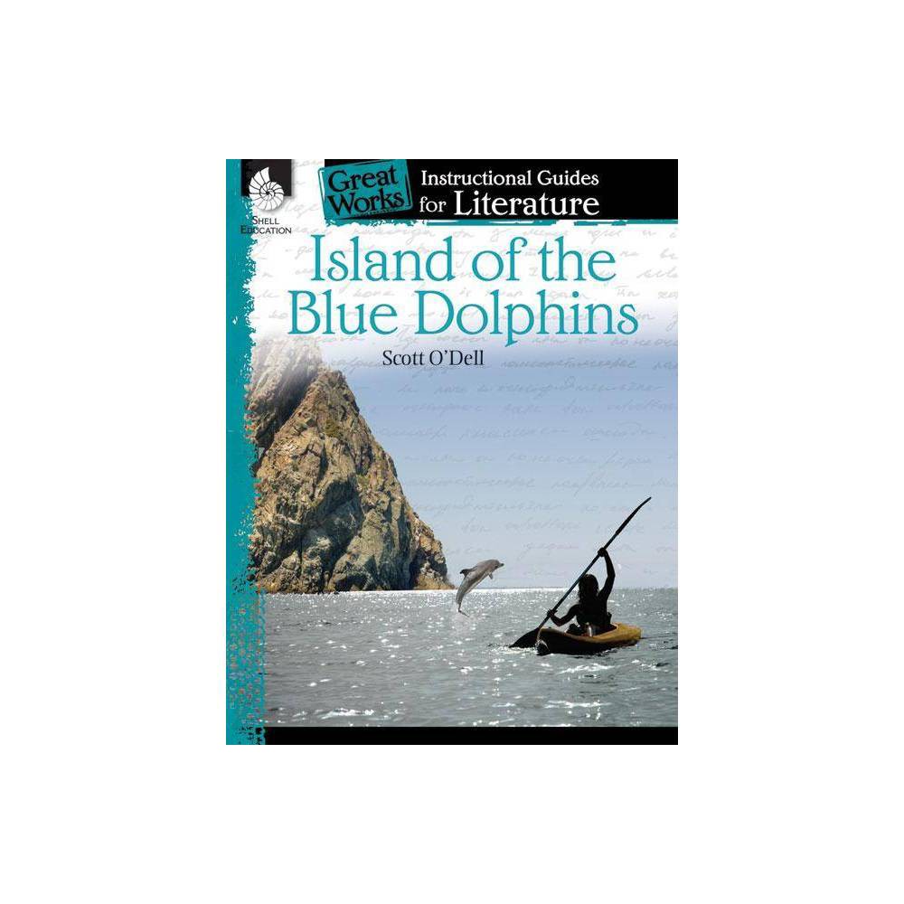 Great Works Island of the Blue Dolphins: an Instructional Guide for Literature