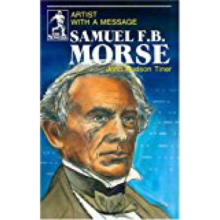 Samuel F.B. Morse: Artist with a Message