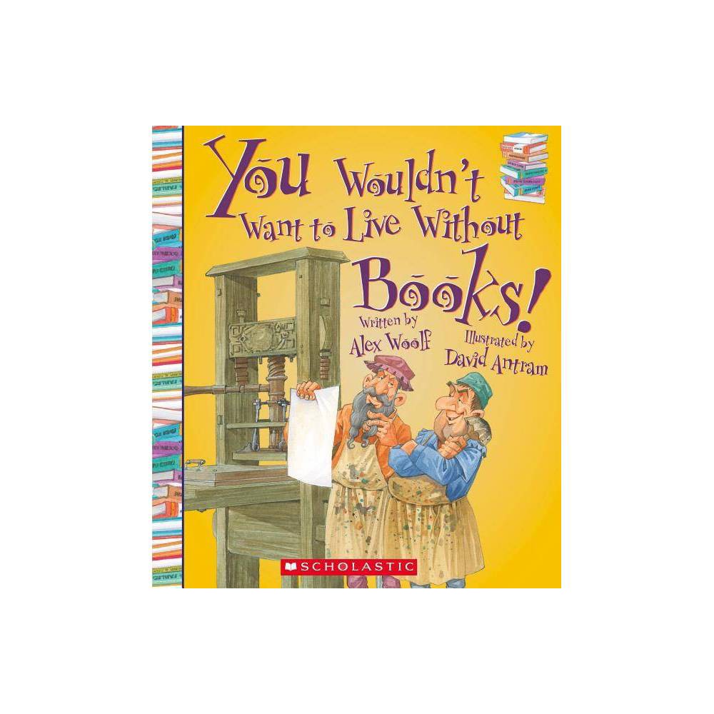 You Wouldn't Want to Live Without Books!