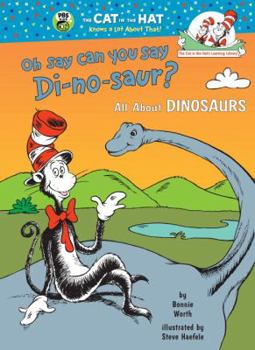 Oh Say Can You Say Dinosaur? All About Dinosaurs