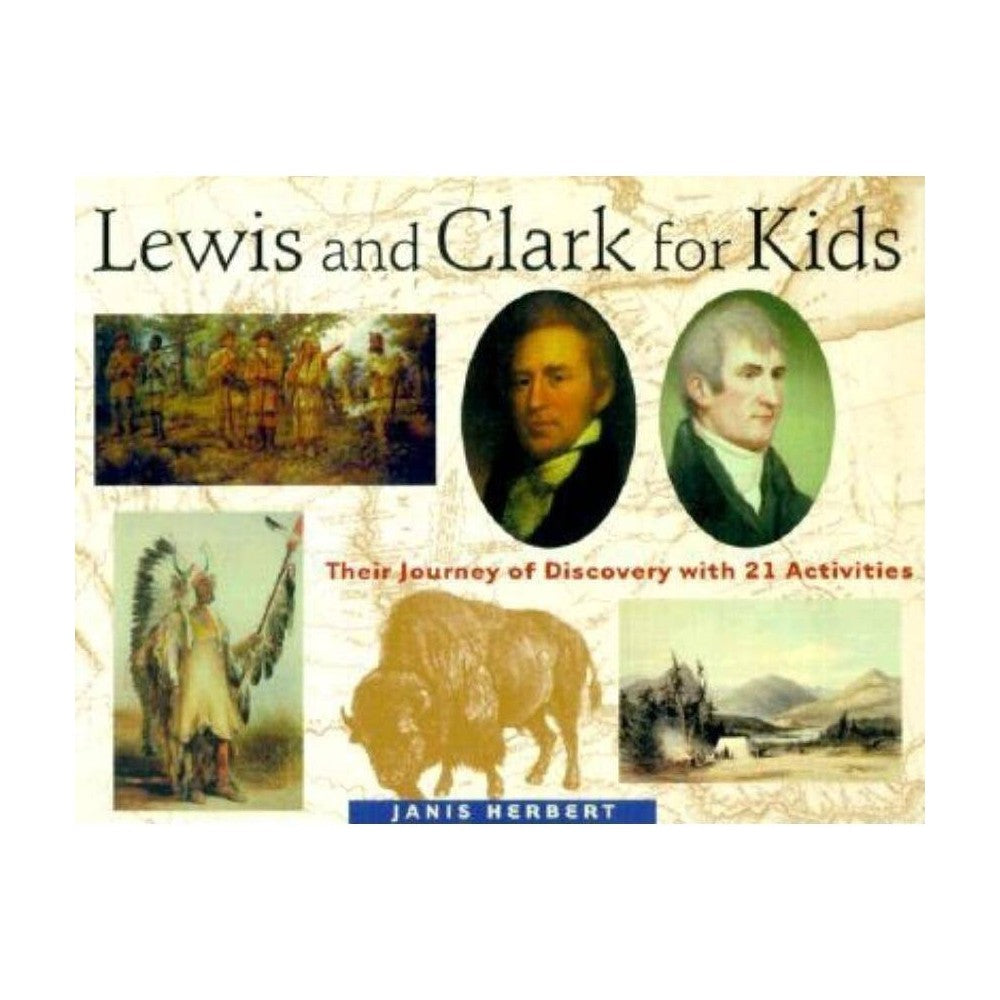 Lewis and Clark for Kids: Their Journey of Discovery with 21 Activities