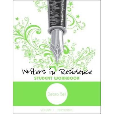 Writers in Residence, Volume 1, Student Workbook Debra Bell