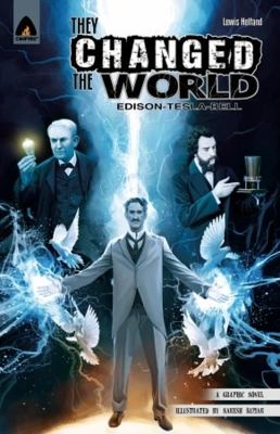 Campfire Graphic Novels: They Changed the World: Bell  Edison and Tesla