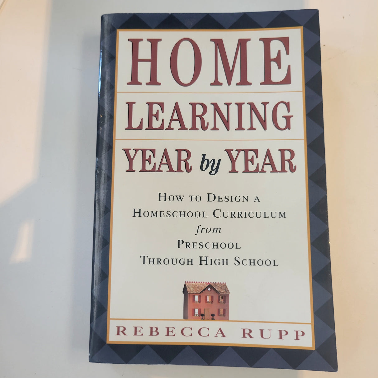 Home Learning Year by Year - How to Design a Homeschool Curriculum from Pre- HS