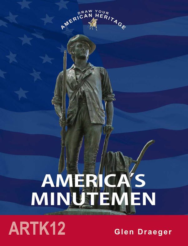 AMERICA'S MINUTEMEN (DRAW YOUR AMERICAN HERITAGE)