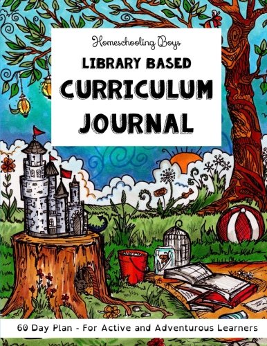 Homeschooling Boys - Library Based Curriculum Journal: 60 Day Plan