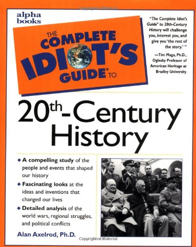 The Complete Idiot's Guide to 20th-Century History Axelrod, Alan