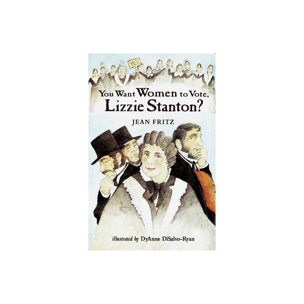 You Want Women to Vote, Lizzie Stanton?