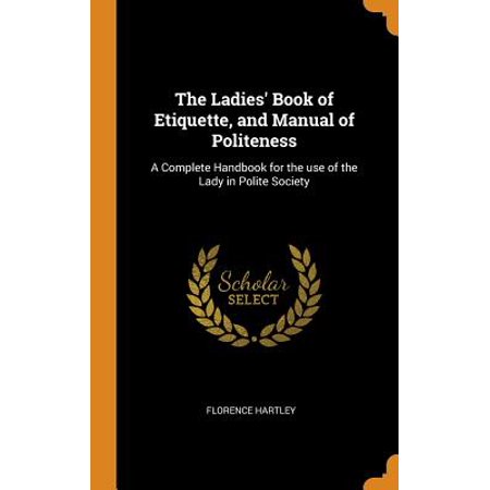 The Ladies Book of Etiquette and Manual of Politeness