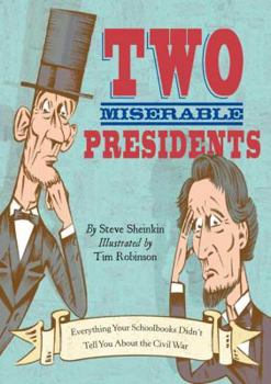 Two Miserable Presidents: the Amazing, Terrible, and Totally True Story