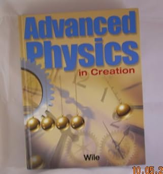 Advance Physics in Creation Text and Solutions/Test by Jay Wile