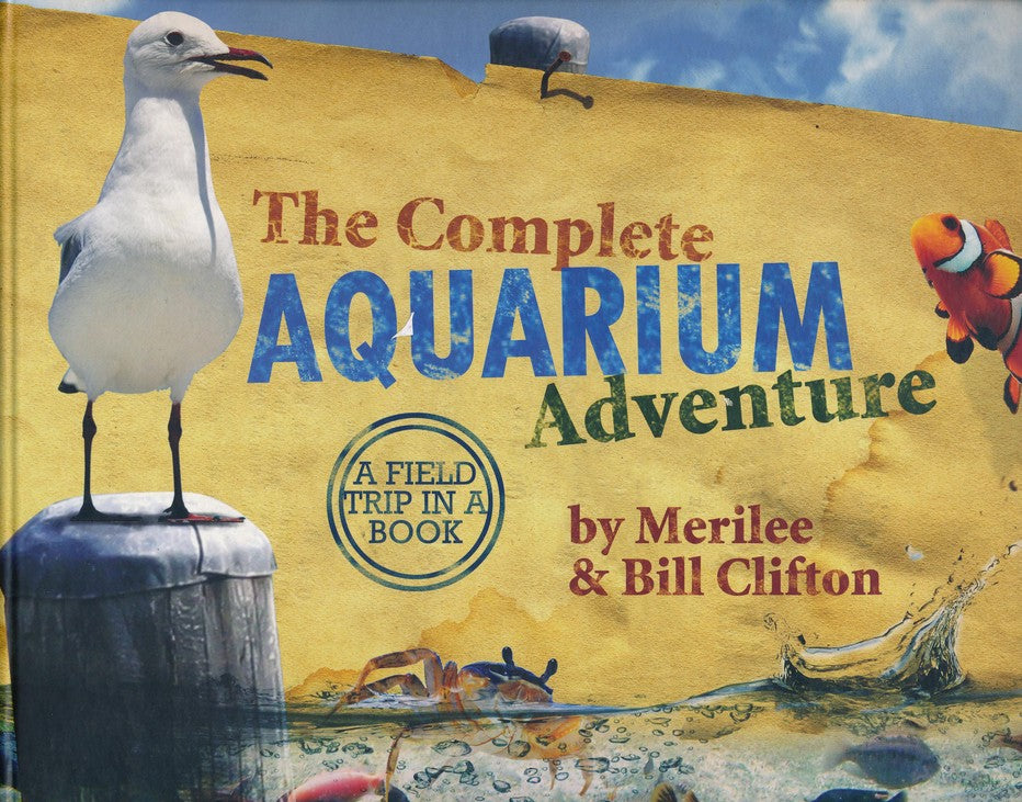 The Complete Aquarium Adventure: A Field Trip in a Book