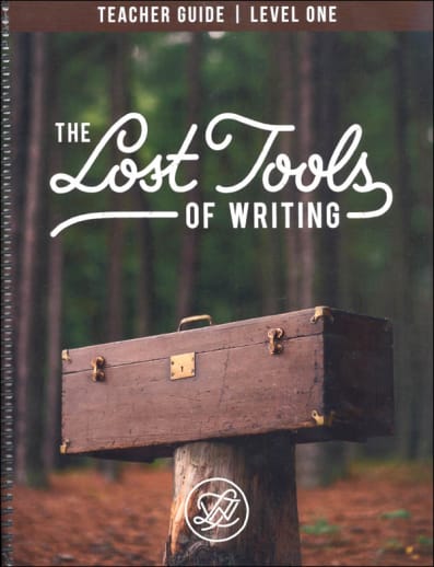 The Lost Tools of Writing Level 1 Teacher Guide