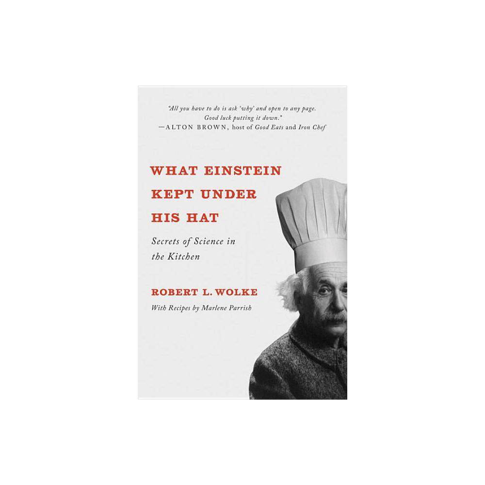 What Einstein Kept Under His Hat by Robert L. Wolke