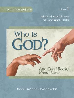Who Is God? and Can I Really Know Him? Vol 1.