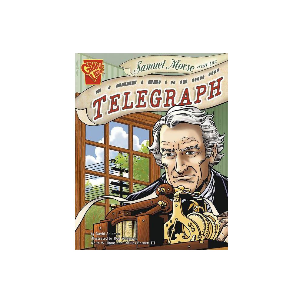 David Seidman Inventions and Discovery Samuel Morse and the Telegraph (PB)