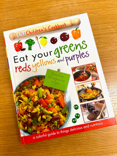 Eat Your Greens Reds Yellows and Purples (DK Children's Cookbook)