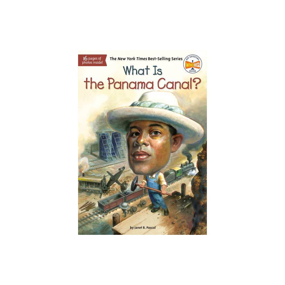 What Was? What Is the Panama Canal?  (Paperback)