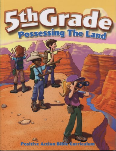 5th Grade Possessing the Land (Positive Action Bible Curriculum)  3rd Edition